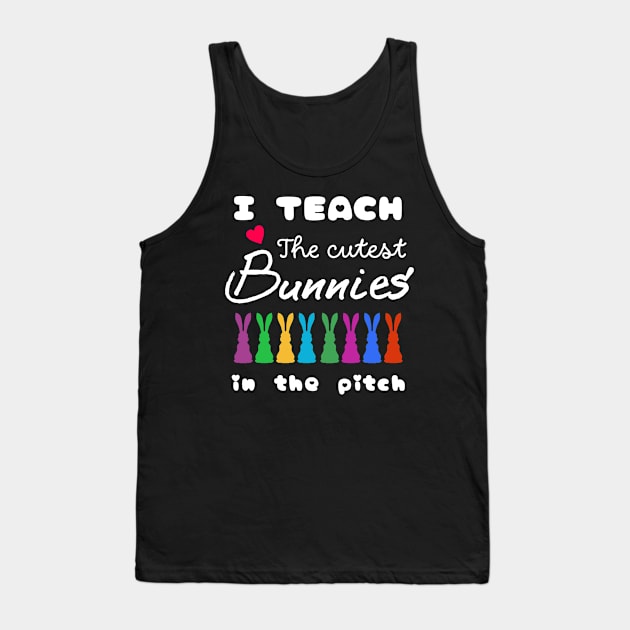 I teach the cutest bunnies in the pitch Tank Top by Qrstore